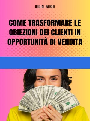 cover image of Come trasformare le obiezioni dei clienti in opportunità di vendita